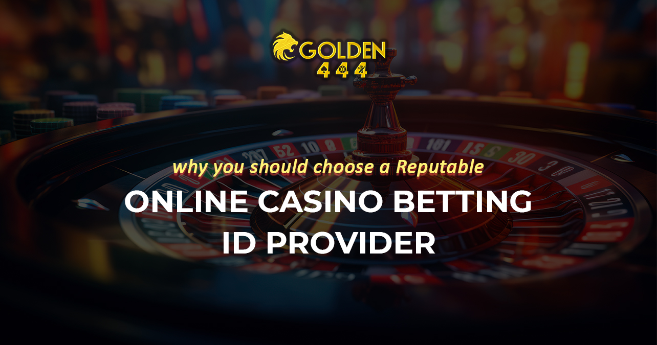 why you should choose a reputable online casino betting id provider